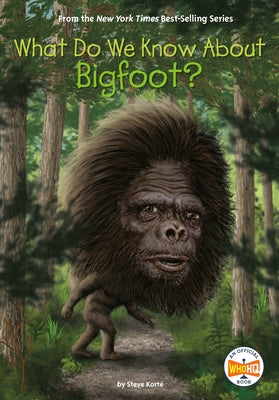What Do We Know about Bigfoot? by Korte, Steve