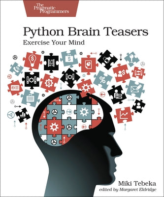 Python Brain Teasers: Exercise Your Mind by Tebeka, Miki