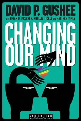 Changing Our Mind, second edition by Gushee, David P.