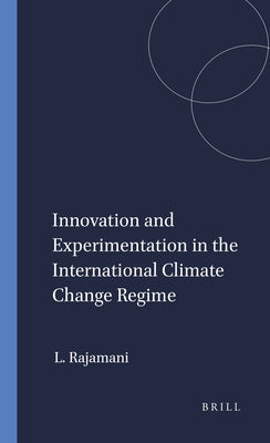 Innovation and Experimentation in the International Climate Change Regime by Rajamani, Lavanya