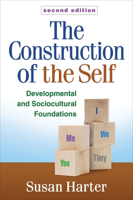 The Construction of the Self: Developmental and Sociocultural Foundations by Harter, Susan