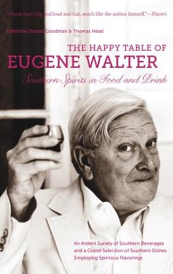 The Happy Table of Eugene Walter: Southern Spirits in Food and Drink by Walter, Eugene