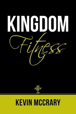 Kingdom Fitness by McCrary, Kevin