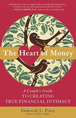 The Heart of Money: A Couple's Guide to Creating True Financial Intimacy by Price, Deborah