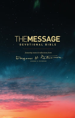 The Message Devotional Bible: Featuring Notes & Reflections from Eugene H. Peterson by Peterson, Eugene H.