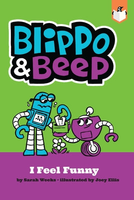 Blippo and Beep: I Feel Funny by Weeks, Sarah