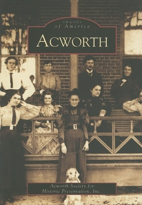 Acworth by Acworth Society for Historic Preservatio