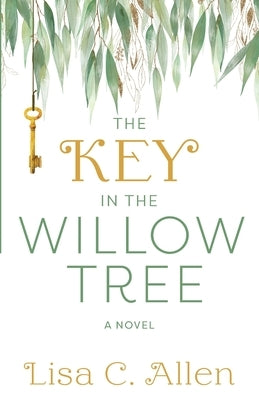 The Key in the Willow Tree by Allen, Lisa C.