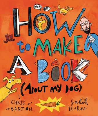 How to Make a Book (about My Dog) by Barton, Chris