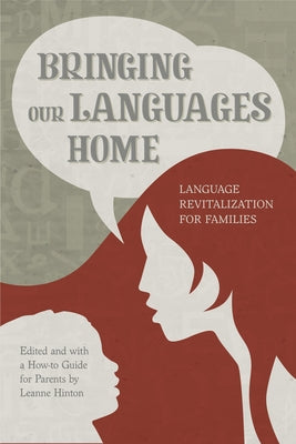 Bringing Our Languages Home: Language Revitalization for Families by Hinton, Leanne