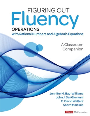 Figuring Out Fluency - Operations with Rational Numbers and Algebraic Equations: A Classroom Companion by Bay-Williams, Jennifer M.