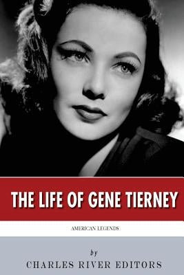 American Legends: The Life of Gene Tierney by Charles River Editors