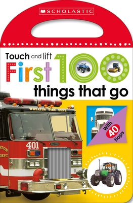 First 100 Things That Go: Scholastic Early Learners (Touch and Lift) by Scholastic