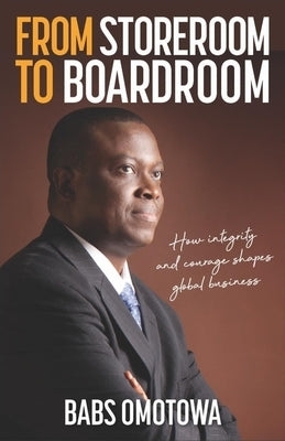 From Storeroom to Boardroom by Omotowa, Babs