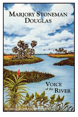 Marjory Stoneman Douglas: Voice of the River by Douglas, Marjory Stoneman