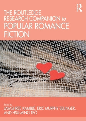 The Routledge Research Companion to Popular Romance Fiction by Kambl&#233;, Jayashree