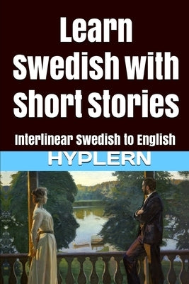 Learn Swedish with Short Stories: Interlinear Swedish to English by Hyplern, Bermuda Word