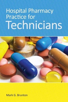 Hospital Pharmacy Practice for Technicians by Brunton, Mark