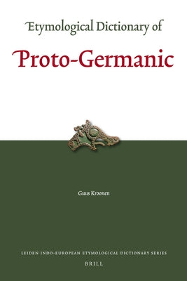 Etymological Dictionary of Proto-Germanic by Kroonen, Guus