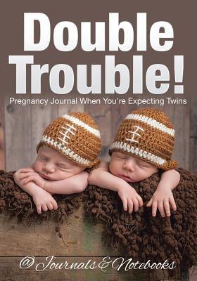 Double Trouble! Pregnancy Journal When You're Expecting Twins by @journals Notebooks