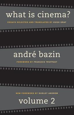 What Is Cinema? Volume II by Bazin, Andr&#233;