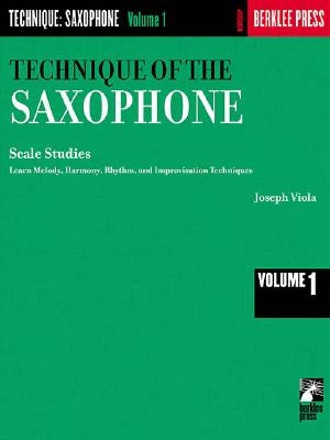 Technique of the Saxophone - Volume 1: Scale Studies by Viola, Joseph