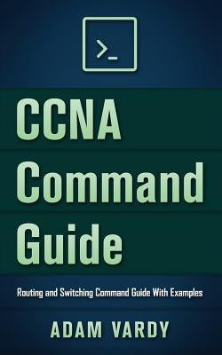 CCNA Command Guide by Vardy, Adam