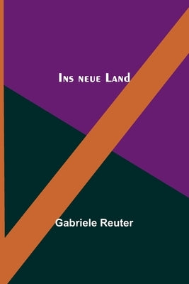 Ins neue Land by Reuter, Gabriele