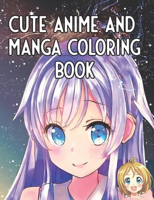 Cute Anime and Manga Coloring Book: For All Ages, Kawaii Japanese Art by Nakamoto, Himari