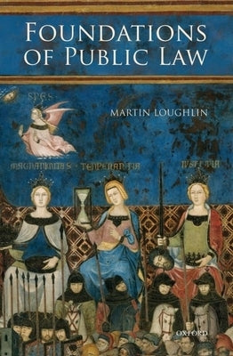 Foundations of Public Law by Loughlin, Martin