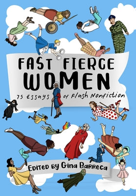 Fast Fierce Women: 75 Essays of Flash Nonfiction by Barreca, Gina