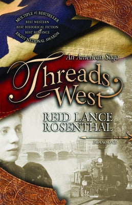 Threads West: An American Saga (Threads West, an American Saga Book 1) by Rosenthal, Reid Lance