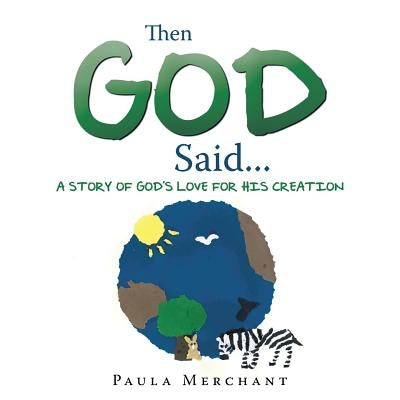 Then God Said...: A Story of God's Love for His Creation by Merchant, Paula