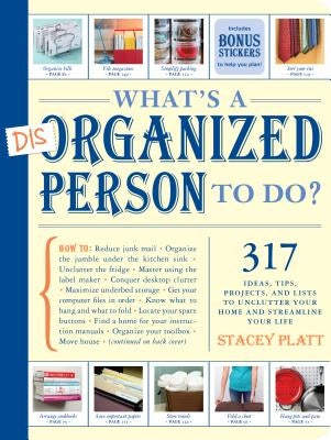 What's a Disorganized Person to Do? by Platt, Stacey