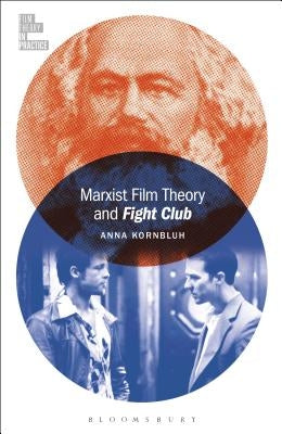 Marxist Film Theory and Fight Club by Kornbluh, Anna