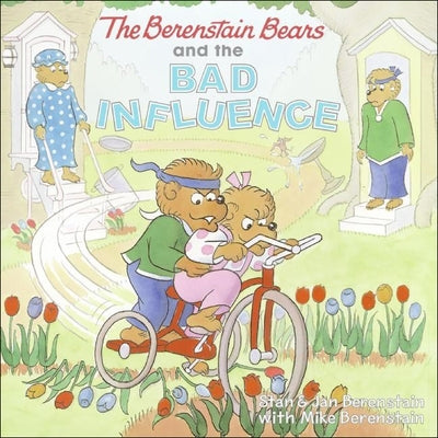The Berenstain Bears and the Bad Influence by Berenstain, Stan