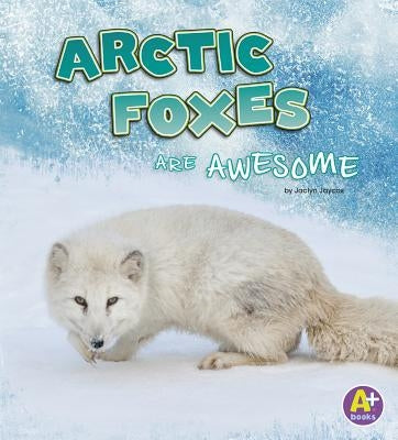 Arctic Foxes Are Awesome by Jaycox, Jaclyn