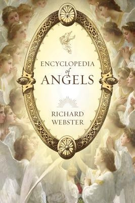 Encyclopedia of Angels by Webster, Richard