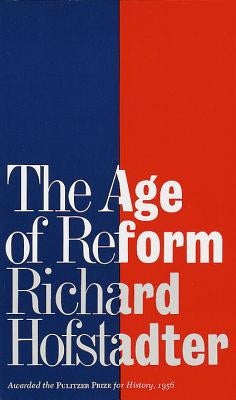 The Age of Reform by Hofstadter, Richard