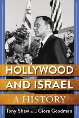 Hollywood and Israel: A History by Shaw, Anthony