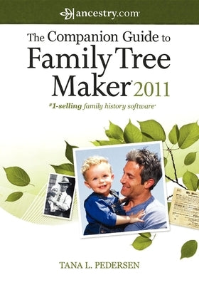 The Companion Guide to Family Tree Maker 2011 by Pedersen, Tana L.