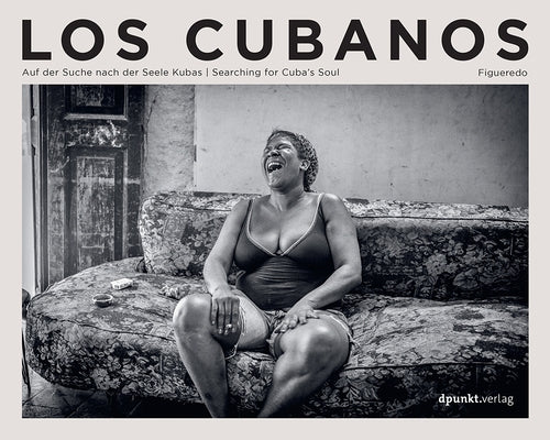 Los Cubanos: Searching for Cuba's Soul by Figueredo-Veliz, Volker