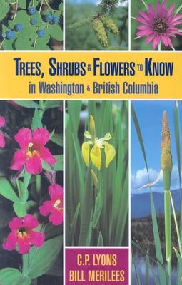 Trees, Shrubs and Flowers to Know in Washington and British Columbia by Lyons, C. P.