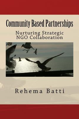 Community-Based Partnerships: Nurturing Strategic NGO Collaboration by Batti, Rehema C.