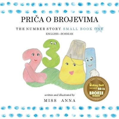 The Number Story 1 PRI&#268;A O BROJEVIMA: Small Book One English-Bosnian by , Anna