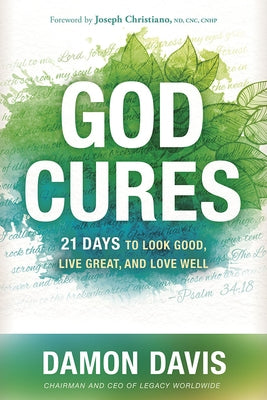 God Cures: 21 Days to Look Good, Live Great, and Love Well by Davis, Damon