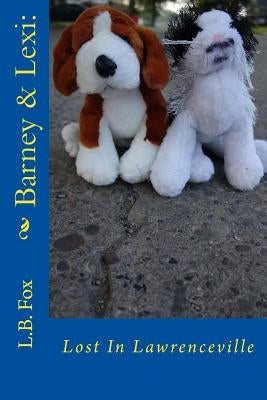 Barney & Lexi: Lost In Lawrenceville by Fox, L. B.