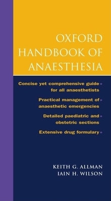 Oxford Handbook of Anaesthesia by Allman, Keith G.