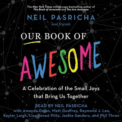 Our Book of Awesome: A Celebration of the Small Joys That Bring Us Together by Pasricha, Neil