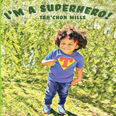 I'm a Superhero! by Mills, Tah'chon